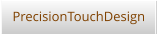 PrecisionTouchDesign