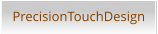PrecisionTouchDesign