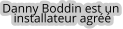 Danny Boddin est un   installateur agréé